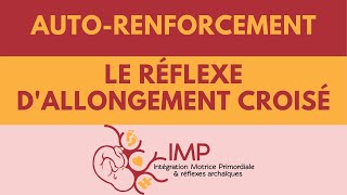 Le réflexe dallongement croisé autorenforcement  Intégration Motrice Primordiale IMP [upl. by Rogerg]