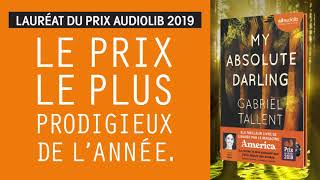 quotMy Absolute Darlingquot de Gabriel Tallent lu par Marie Bouvet  Prix Audiolib 2019  Livre audio [upl. by Whittaker]