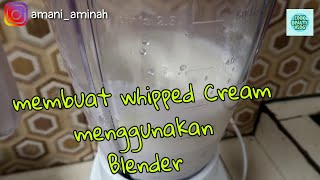 Cara Membuat Whip Cream Menggunakan Blender [upl. by Derek]