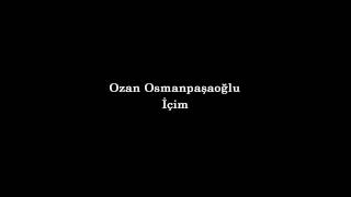 Ozan Osmanpaşaoğlu  İçim [upl. by Laddie]