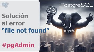 Solución error quotfile not foundquot en pgAdmin4  PostgreSQL postgresql tutorial [upl. by Jenness370]