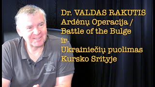 Dr Valdas Rakutis 20240915 BATTLE OF THE BULGE IR UKRAINOS PUOLIMAS KURSKO SRITYJE vieša versija [upl. by Arleta22]