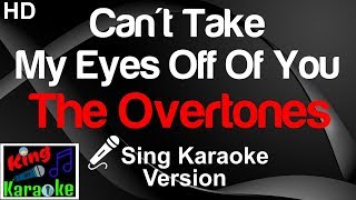 🎤 The Overtones  Cant Take My Eyes Off Of You Karaoke VersionKing Of Karaoke [upl. by Aloysia]