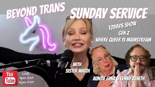 Gen Z Where Queer Is Mainstream  BEYOND TRANS SUNDAY SERVICE [upl. by Adyl]