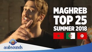 TOP 25 GREATEST MAGHREB HITS OF SUMMER 2018 Saad Lamjarred Soolking Balti LAlgérino amp more [upl. by Pevzner]