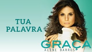 Tua Palavra  CD Graça  Aline Barros [upl. by Kirbie923]