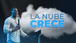 LA NUBE CRECE  EL MISTERIO DE LA PRESENCIA DE DIOS  Pastor Moisés Bell [upl. by Magdalen]