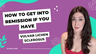 How to Get Vulvar Lichen Sclerosus into Remission [upl. by Yraht]