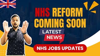 Major NHS Reform Coming Soon 20234  NHS UK Recruitment Update  UK Latest Updates [upl. by Nnylrefinnej]