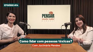 14 Como lidar com pessoas tóxicas  Com Jucimária Mendes [upl. by Tarazi]