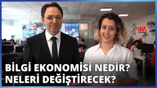 Bilgi ekonomisi nedir Neleri değiştirecek [upl. by Ssenav]