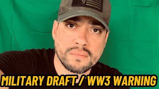 Military DRAFT amp WW3 WARNING  Prepare Now [upl. by Tertius]