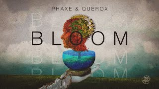 Phaxe amp Querox  Bloom [upl. by Nored]