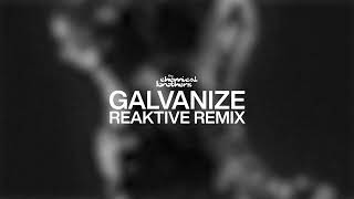 The Chemical Brothers  Galvanize Reaktive Remix [upl. by Weatherby]