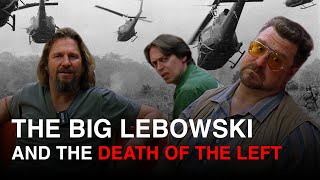 The Big Lebowski and The Death of the Left [upl. by Ahsema919]