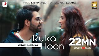 Ruka Hoon  Jigar Saraiya  Sachin  Jigar  Sanjeeda Shaikh  Official Music Video [upl. by Roydd]