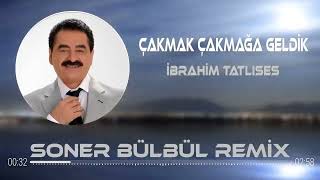 İbrahim Tatlıses  Çakmak Çakmağa Geldik  Soner Bülbül Remix   Tiktok Remix [upl. by Claudio]