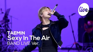 4K 태민TAEMIN “Sexy In The Air” Band LIVE Concert 라이브도 갓벽한 퍼포장인 탬자님❤️‍🔥 it’s KPOP LIVE 잇츠라이브 [upl. by Bonn148]