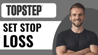 How to Set Stop Loss on Topstep  Full Guide 2024 [upl. by Valentino]