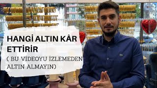 Hangi Altın Kâr Ettirir   İZLEMEDEN ALTIN ALMA [upl. by Stortz]