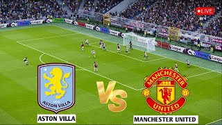 🔴 LIVE  ASTON VILLA vs MANCHESTER UNITED I English Premier League 202425 I eFOOTBALL PES 21 GAME [upl. by Eerolam978]