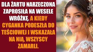 Dla żartu narzeczona zaprosiła na wesele wróżkę A kiedy Cyganka podeszła do teściowej [upl. by Ahsatel]