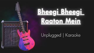 Bheegi Bheegi Raaton Mein  Unplugged Karaoke With Lyrics  Adnan Sami [upl. by Terpstra549]