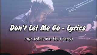 MGK  Dont Let Me Go Lyrics [upl. by Joelie]