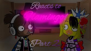 Fnaf 1 reacts to Flamingo 2 [upl. by Asehr253]