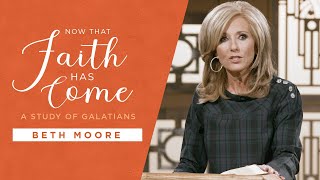 Now That Faith Has Come  A Study of Galatians  Beth Moore [upl. by Nahtanoj97]