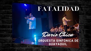 FATALIDAD  DARIO CHICA Y LA ORQUESTA SINFÓNICA DE GUAYAQUIL  GUAYAQUIL ES MÚSICA [upl. by Nosaes]