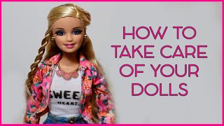 How To Take Care Of Your Dolls [upl. by Deloris432]