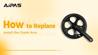 Aipasbike All Series How to Replace and Install the Crank Arm [upl. by Oni]