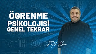 Öğrenme Psikolojisi Genel Tekrar Tek Video  Fatih Koca [upl. by Bakerman]