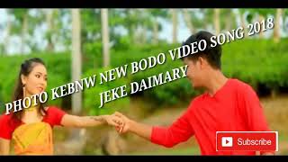 Photo Kebnw New Bodo Video song 2018Jeke Daimary [upl. by Assiar315]