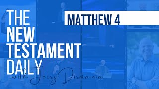 Matthew 4  The New Testament Daily with Jerry Dirmann [upl. by Saville]