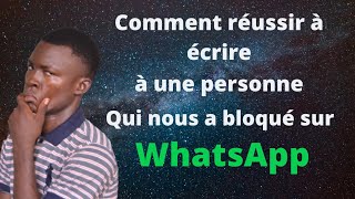 COMMENT RÉUSSIR A ÉCRIRE A UNE PERSONNE QUI NOUS A BLOQUÉ SUR WHATSAPP EN 2021 [upl. by Austin]