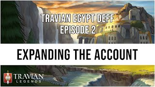 3X Travian Egypt Deff Episode 2  EXPANDING THE ACCOUNT [upl. by Elehcir]