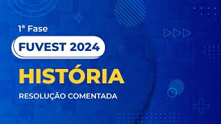 Resolução Comentada da FUVEST 2024  1ª Fase  História [upl. by Figge902]