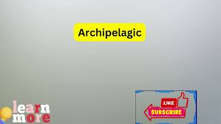 How to Pronounce Archipelagic [upl. by Einama]