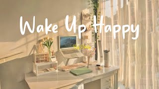 Playlist Wake up happy 🌷 Chill morning songs to start your day  Morning vibes songs [upl. by Llenet]