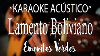 Lamento Boliviano  Enanitos Verdes KARAOKE ACÚSTICO instrumental [upl. by Hcone]