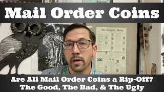 Mail Order Coins  Are All Mail Order Coins a RipOff The Good The Bad amp The Ugly [upl. by Ahsilet]