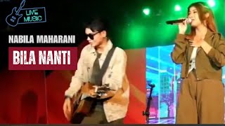 Bila Nanti Nabila Maharani Live Musik [upl. by Ariek]