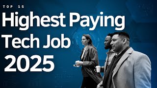 15 Highest Paying Tech Jobs in 2025 [upl. by Wesle]