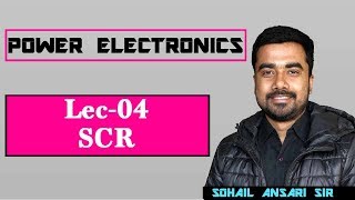 Lec 04 SCR Silicon Controlled Rectifier [upl. by Iniretake]