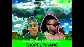 THOPE E KHANG BY Menzy boy x Taymer ampNtt TN on the Beatz [upl. by Letisha]