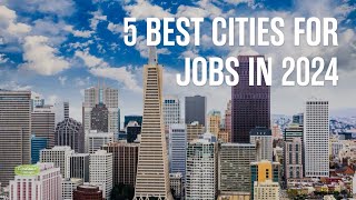 5 Best Cities for Jobs in 2024 [upl. by Maurilia671]