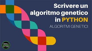 Algoritmi genetici  Come scrivere un algoritmo genetico in Python [upl. by Coralie]