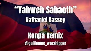 YAHWEH SABAOTH  Nathaniel Bassey  Konpa Remix Short Version  Guillaume Worshipper [upl. by Arua]